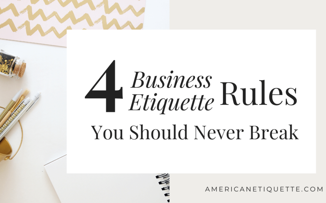 4 Business Etiquette Rules You Should Never Break