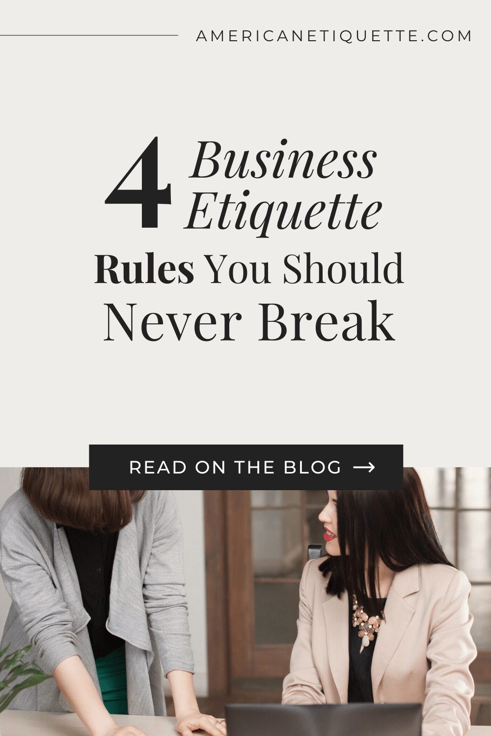 4 Business Etiquette Rules You Should Never Break | American Etiquette