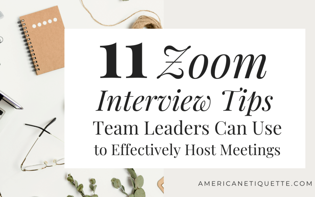 11 Zoom Interview Tips Team Leaders Can Use to Effectively Host Meetings