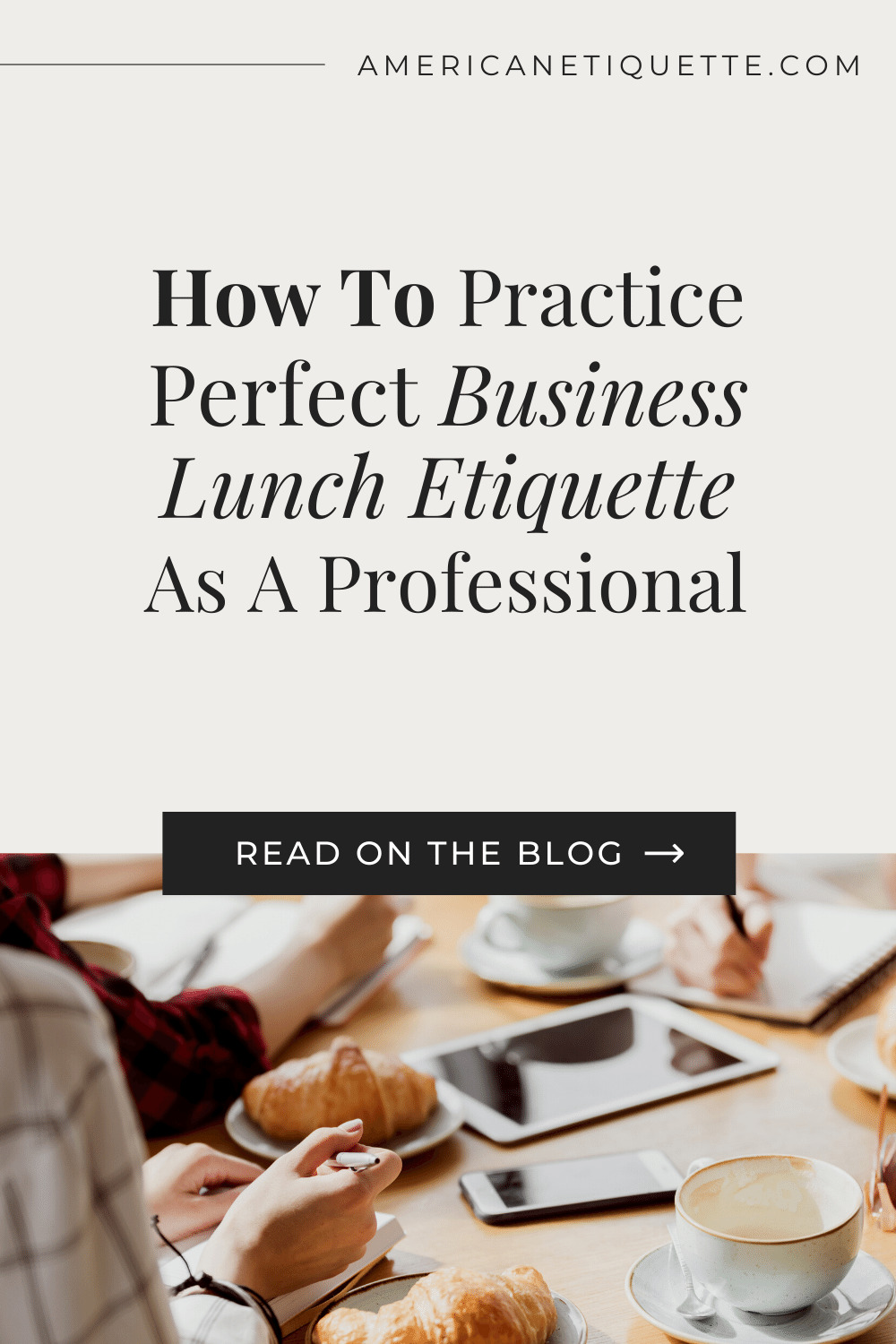 How To Practice Perfect Business Lunch Etiquette As A Professional | American Etiquette