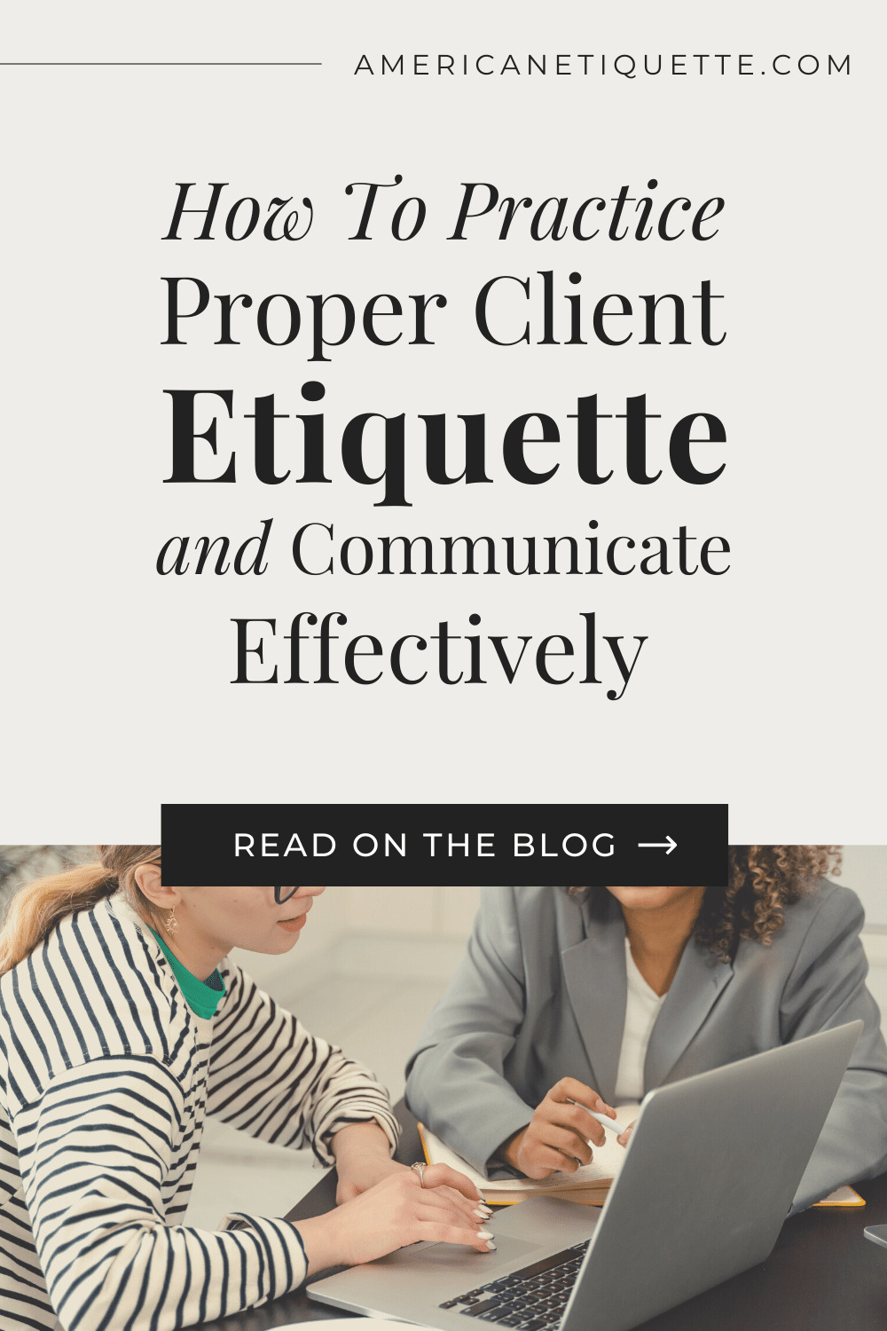 How To Practice Proper Client Etiquette And Communicate Effectively | American Etiquette