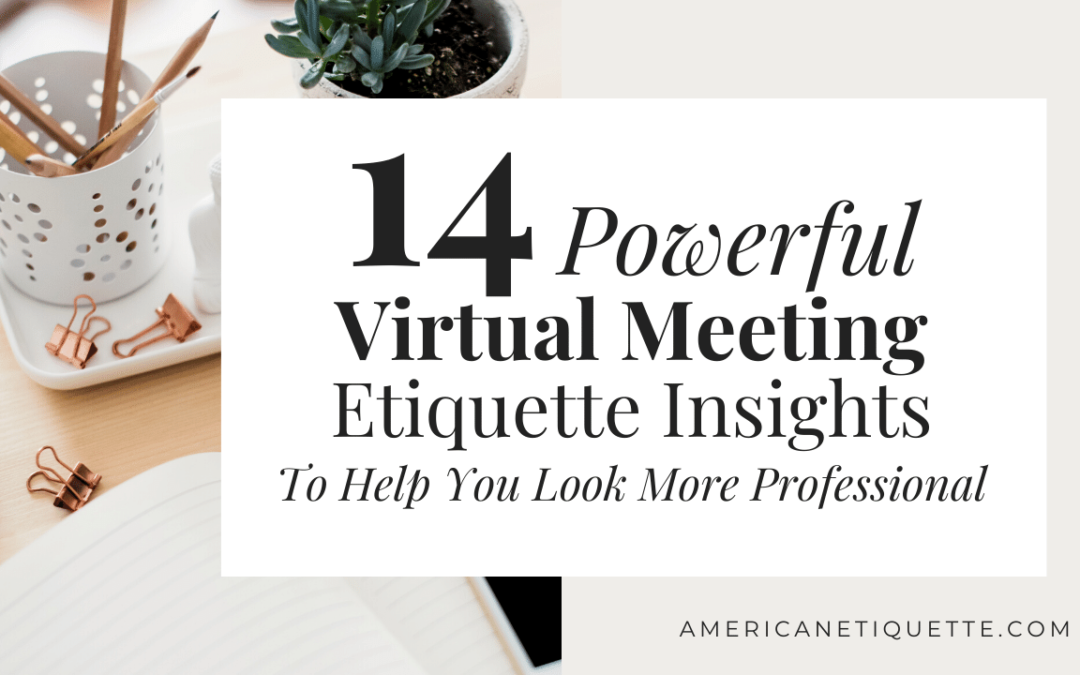 14 Powerful Virtual Meeting Etiquette Insights To Help You Look More Professional