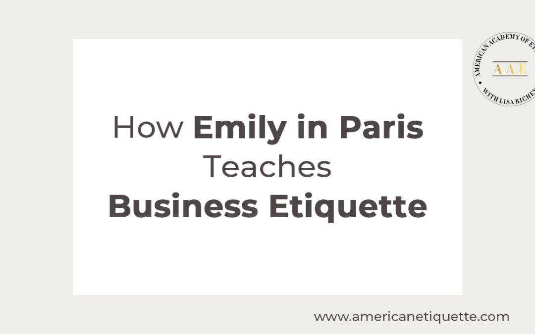 How Emily in Paris Teaches Business Etiquette