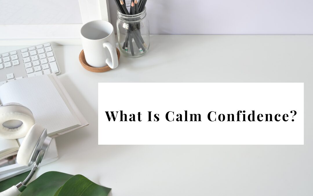 What is Calm Confidence?