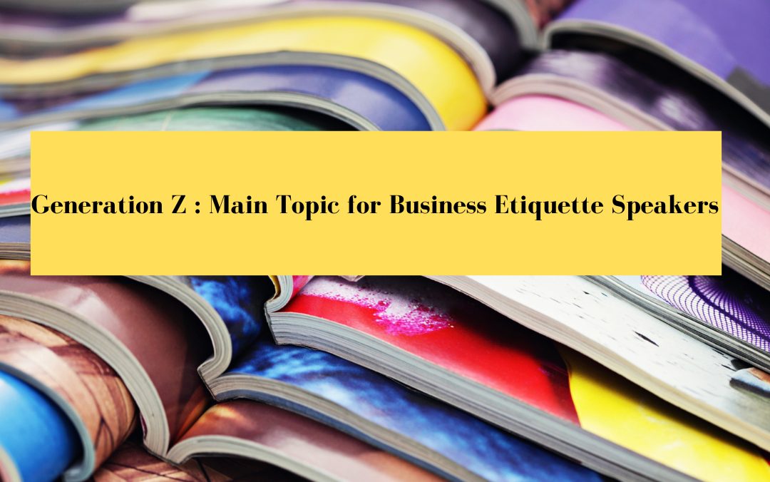 Generation Z Main Topic for Business Etiquette Speakers