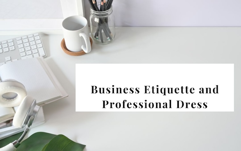 Business Etiquette and Professional Dress